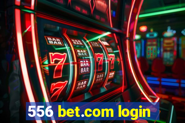 556 bet.com login